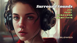 Surround Sound, JID, feat.21 Savage, Baby Tate  slowed + reverb