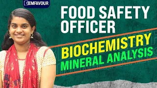 Mineral Analysis | Biochemistry | FOOD SAFETY OFFICER 2024 | Emfavour KERALA PSC