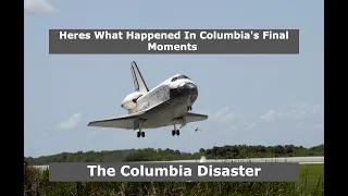 Here's What EXACTLY Happened In Columbia's Final Moments (Re-upload)| Columbia Disaster