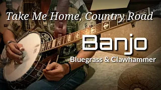 Take Me Home, Country Road - Banjo Cover (Bluegrass & Clawhammer Style Banjo)