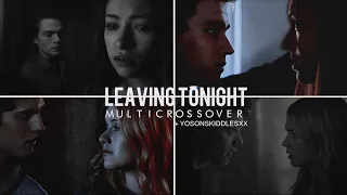 multicrossover | leaving tonight (+yosonskiddlesxx)