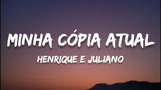 Henrique e Juliano - MINHA CÓPIA ATUAL (letra / legendado)
