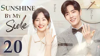 Sunshine By My Side - 20｜Xiao Zhan falls in love with a divorced woman ten years older