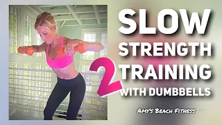 Slow Strength Training II with Dumbbells - Full Body 23 Minute Workout