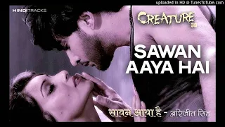 Sawan Aaya Hai - Creature 3D (Arijit Singh) Full Mp3