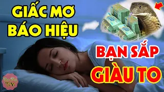 10 Giấc Mơ Báo Hiệu Nhà Bạn SẮP GIÀU TO, Trúng Số Độc Đắc, Tiền Bạc Ùn Ùn Kéo Về