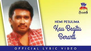 Hemi Pesulima - Kau Begitu Berarti (Official Lyric Video)