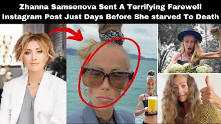 LEAKED: Zhanna Samsonova Sent A Terrifying Farewell Instagram Post Before She'starved To Death