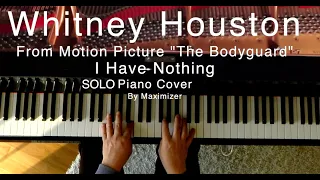 Whitney Houston - I Have Nothing - Solo Piano Cover - Maximizer