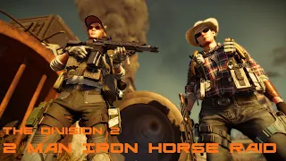 2 Man Iron Horse Raid - Tom Clancy's The Division 2
