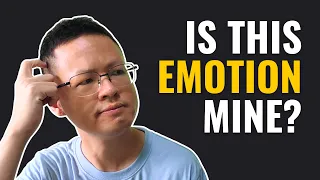 A Simple Way to Tell If an Emotion Is Yours or Not