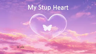 My Stupid Heart - Kids Version (Walk Off The Earth)