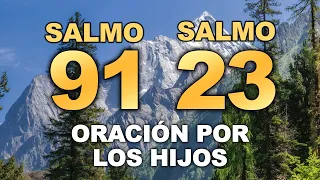SALMO 91 Y SALMO 23 | ORACIÓN POR LOS HIJOS