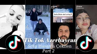 Sofa Hasan'a Çekilen Tik Tok Videoları! Tik Tok Azerbaycan (Part 2)#SofaHasan