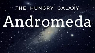 सबसे भयानक गैलेक्सी | The Giant Andromeda Galaxy ( In Hindi ) | The Hungry Galaxy Of Our Local Group