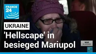 'Hellscape' in besieged Mariupol where 100,000 trapped • FRANCE 24 English