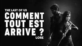 L'HISTOIRE DE THE LAST OF US - COMMENT TOUT EST ARRIVÉ ? (LORE)