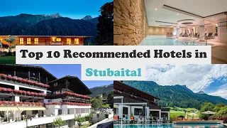 Top 10 Recommended Hotels In Stubaital | Luxury Hotels In Stubaital