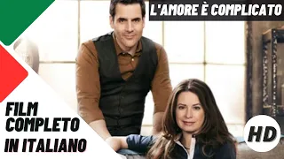 L'amore è complicato | Commedia | Sentimentale | HD | Film completo in italiano