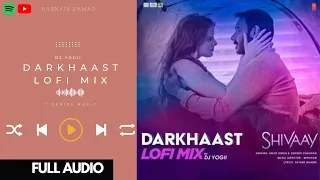 DARKHAAST Lofi Mix (AUDIO) | DJ YOGII | SHIVAAY | Arijit S, Sunidhi C | Ajay Devgn