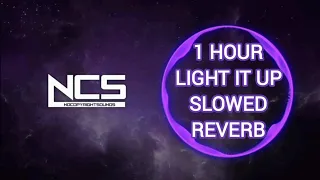 Ncs 1 Hour Light It Up SLOWED+REVERB