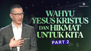 Wahyu Yesus Kristus & Hikmat Untuk Kita (Part 2) - Ps. Philip Mantofa (Official Philip Mantofa)