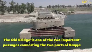 restoration of the old bridge at Raqqa