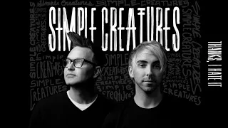 Simple Creatures - Thanks, I Hate It (Audio)
