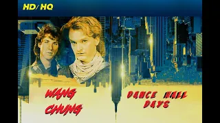 HQ HD  WANG CHUNG - DANCE HALL DAYS  Best Version HIGH FIDELITY AUDIO & LYRICS LOST 80S