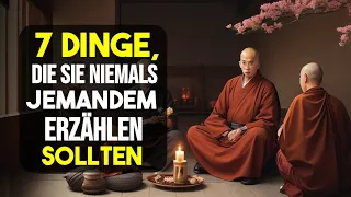 DIESE SIEBEN DINGE NIEMALS JEMANDEM OFFENBAREN | Ein Muss-Video für alle | Buddhistische Geschichte