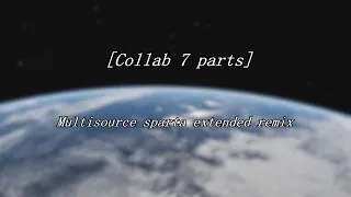 [Collab 7 parts] Multisource sparta extended remix