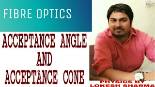 ACCEPTANCE ANGLE & ACCEPTANCE CONE IN FIBRE OPTICS