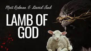 LAMB OF GOD Lyrics--Matt Redman and David Funk--Lamb Of God Gospel Worship Song