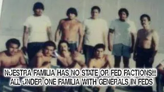 NUESTRA FAMILIA HAS NO STATE OR FED FACTIONS GENERALS ARE IN THE FEDS!!! ALL UNDER ONE FAMILIA!!!