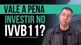 Vale a pena investir no IVVB11?