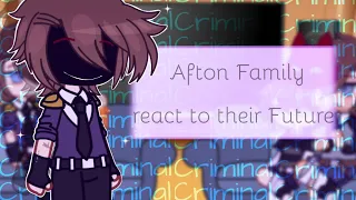 Afton Family react to their Future || not part 2 || Credits in the description || My AU ||