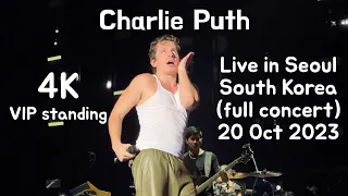 4K Charlie Puth Live in Seoul, South Korea(full concert)20 Oct 2023 찰리푸스 내한 공연 풀버전 초근접 직캠 VIP스탠딩석 관람