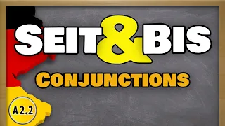 SEIT & BIS used as German Conjunctions