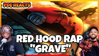 PDE Reacts | Red Hood Rap - "Grave" - Daddyphatsnaps (REACTION)