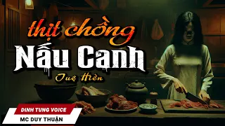 Truyện Ma - Thịt Nấu Canh - Lòng Dạ Ả Vợ - MC Duy Thuận Kể Truyện Ma Rùng Rợn 2024  @NHAMA