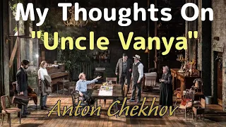 My Thoughts On "Uncle Vanya" By Anton Chekhov