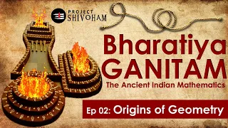 Bharatiya Ganitam - Episode 2 - ORIGINS OF GEOMETRY || Project SHIVOHAM