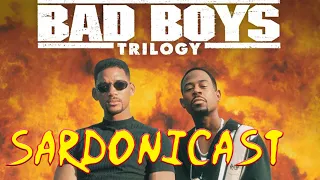 Sardonicast 121: The Bad Boys Trilogy