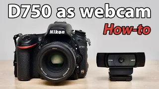 How to use a Nikon D750 as a Webcam or for Streaming