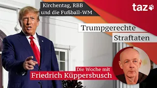 Trumpgerechte Straftaten – Die Woche mit Friedrich Küppersbusch