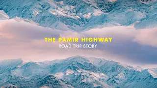 The Pamir Highway Road Trip Story - A Cinematic Travel Video from Tajikistan | Sony a6500