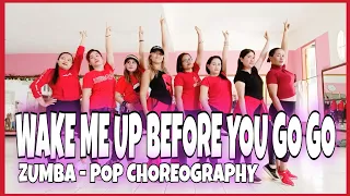 ZUMBA | WAKE ME UP BEFORE YOU GO GO | WHAM | POP CHOREOGRAPHY