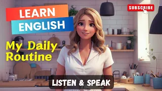 My Daily Routine ! |Improve Your English Skills| Listening and learning skills