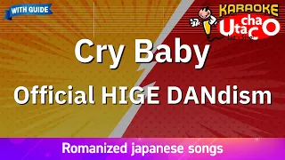 【Karaoke Romanized】Cry Baby/Official HIGE DANdism *with guide melody