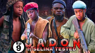 JADON ft SELINA TESTED (episode 9)(FEARLESS)